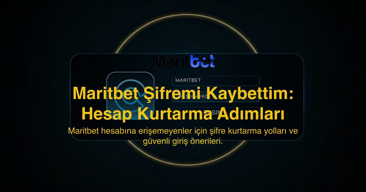 Maritbet Şifremi Kaybettim: Hesap Kurtarma Adımları