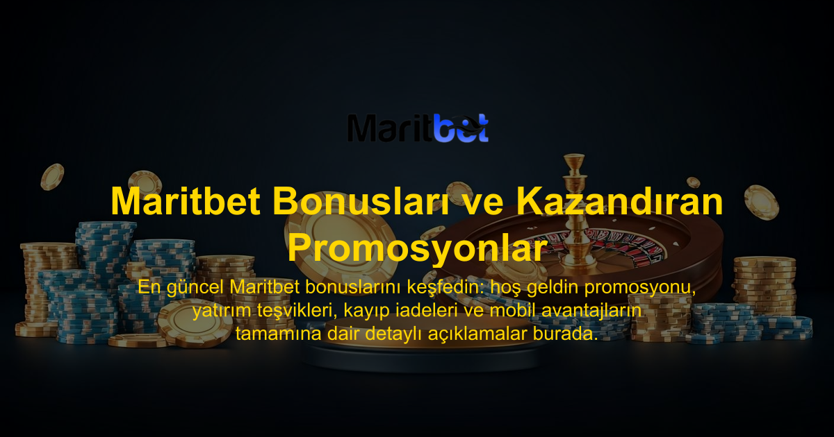 Maritbet Bonusları ve Kazandıran Promosyonlar