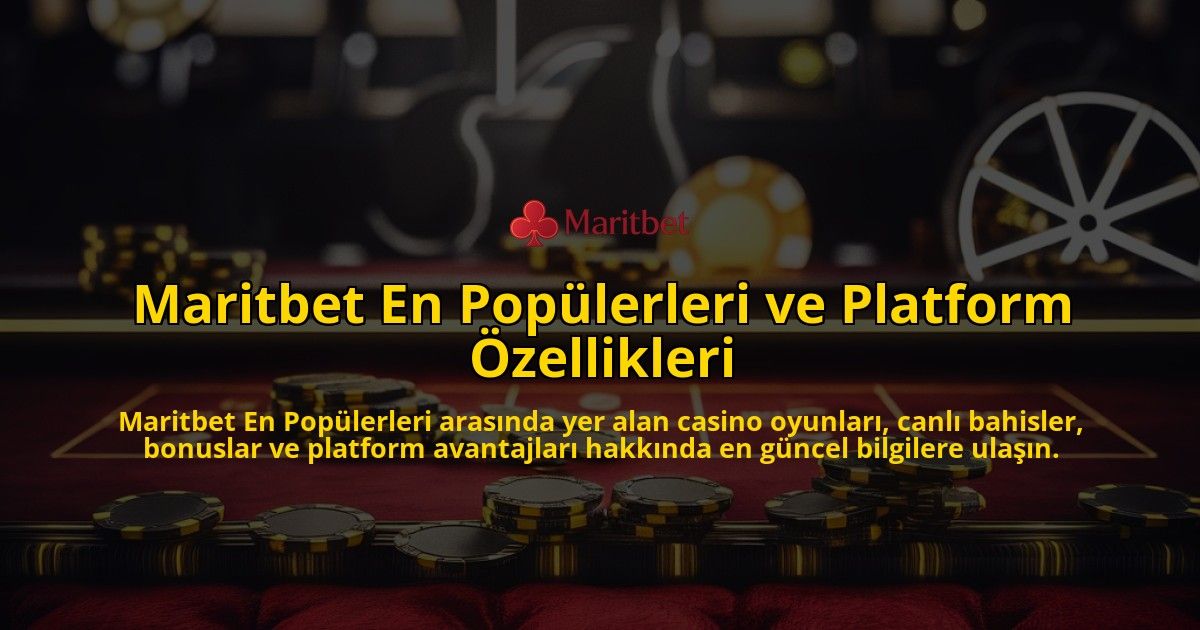 Maritbet-En-Poplerleri-ve-Platform-zellikleri-overlay-1768236129.jpg
