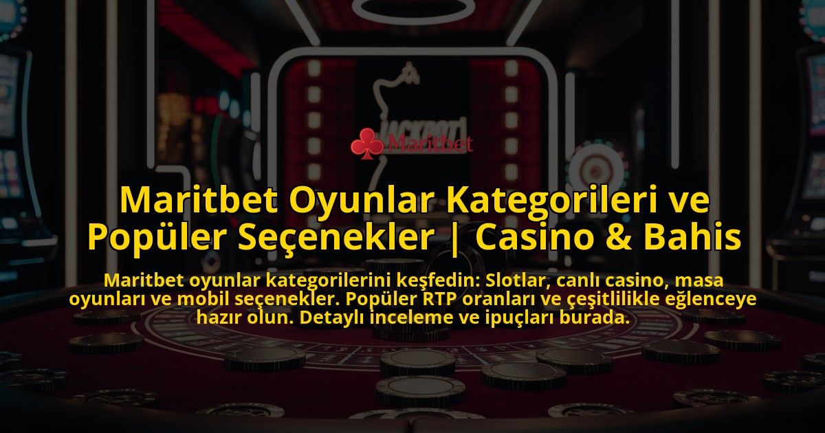 Maritbet-Oyunlar-Kategorileri-ve-Populer-Secenekler-Casino-Bahis-overlay-1769385272.jpg