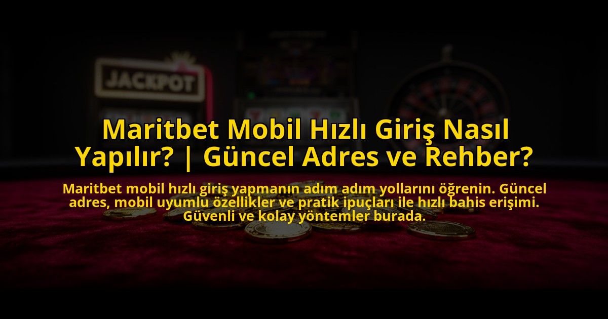 Maritbet-Mobil-Hizli-Giris-Nasil-Yapilir-Guncel-Adres-ve-Rehber-overlay-1776018845.jpg